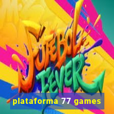 plataforma 77 games